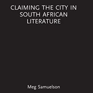 Claiming the City in South African Literature (Transdisciplinary Souths) ISBN-13: 9780367763930