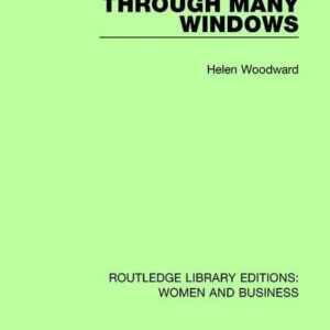 Through Many Windows (Routledge Library Editions: Women and Business) 1st Edition 9781138243149
