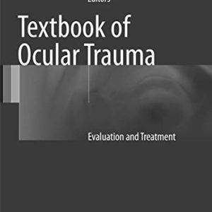 Textbook of Ocular Trauma: Evaluation and Treatment ISBN-13: 9783319837871