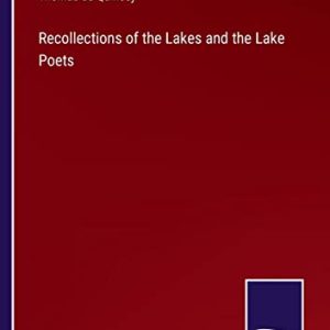 Recollections of the Lakes and the Lake Poets ISBN-13: 9783375000707