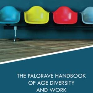 The Palgrave Handbook of Age Diversity and Work ISBN-13: 9781349691418