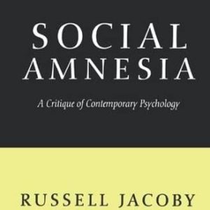 Social Amnesia: A Critique of Contemporary Psychology ISBN-13: 9781138532663