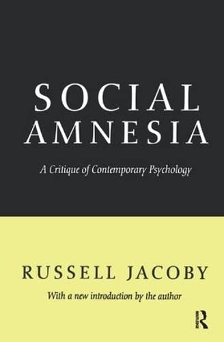 Social Amnesia: A Critique of Contemporary Psychology ISBN-13: 9781138532663