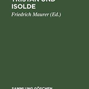 Tristan und Isolde (Sammlung Göschen) (German Edition) ISBN-13: 9783110068412