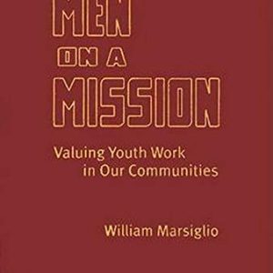 Men on a Mission: Valuing Youth Work in Our Communities ISBN-13: 9780801888298