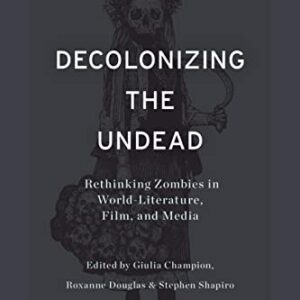 Decolonizing the Undead: Rethinking Zombies in World-Literature