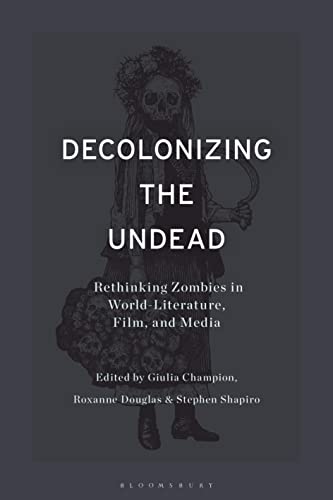 Decolonizing the Undead: Rethinking Zombies in World-Literature