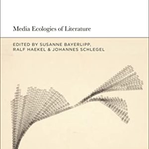Media Ecologies of Literature ISBN-13: 9781501383878