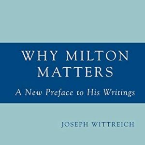 Why Milton Matters: A New Preface to His Writings ISBN-13: 9781349533589