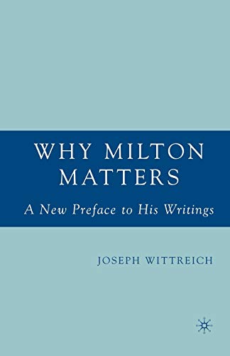 Why Milton Matters: A New Preface to His Writings ISBN-13: 9781349533589