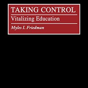 Taking Control: Vitalizing Education ISBN-13: 9780759102163