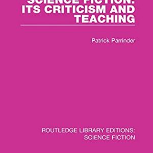 Science Fiction: Its Criticism and Teaching (Routledge Library Editions: Science Fiction) ISBN-13: 9780367749392