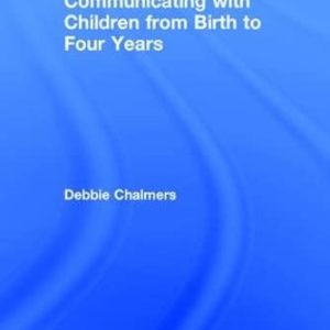 Communicating with Children from Birth to Four Years ISBN-13: 9781138917248