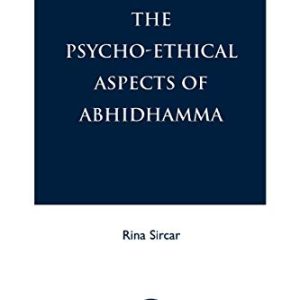 The Psycho-Ethical Aspects of Abhidhamma ISBN-13: 9780761813231