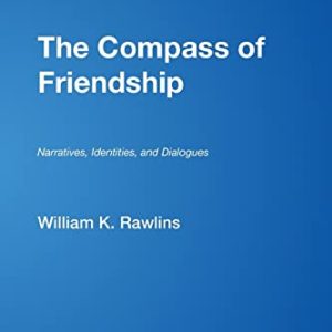 The Compass of Friendship: Narratives, Identities, and Dialogues ISBN-13: 9781412952972