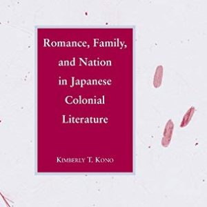 Romance, Family, and Nation in Japanese Colonial Literature ISBN-13: 9780230619890
