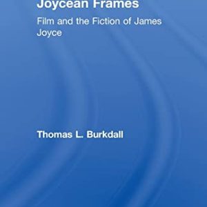 Joycean Frames: Film and the Fiction of James Joyce (Studies in Major Literary Authors) ISBN-13: 9781138001855