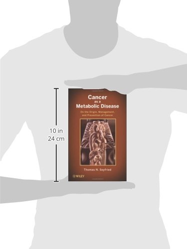Cancer as a Metabolic Disease: On the Origin, Management, and Prevention of Cancer 1st Edition 9780470584927 - Image 4