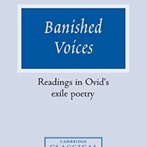 Banished Voices: Readings in Ovids Exile Poetry (Cambridge Classical Studies) ISBN-13: 9780521036818