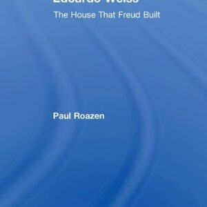Edoardo Weiss: The House That Freud Built 1st Edition 9781138509399