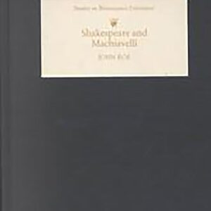 Shakespeare and Machiavelli (Studies in Renaissance Literature