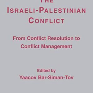 The Israeli-Palestinian Conflict: From Conflict Resolution to Conflict Management ISBN-13: 9781349537389