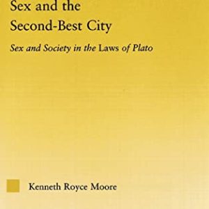 Sex and the Second-Best City: Sex and Society in the Laws of Plato (Studies in Classics) ISBN-13: 9780415972734