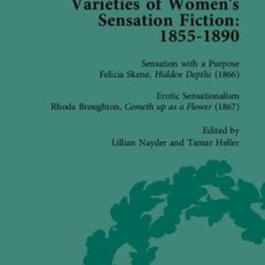 Varieties of Womens Sensation Fiction, 1855-1890 ISBN-13: 9781851967711