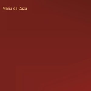 Maria da Caza (German Edition) Hardcover – December 22