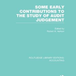 Some Early Contributions to the Study of Audit Judgment (RLE Accounting) (Routledge Library Editions: Accounting) 1st Edition 9781138982536