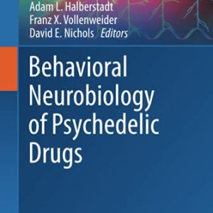 Behavioral Neurobiology of Psychedelic Drugs (Current Topics in Behavioral Neurosciences, 36) ISBN-13: 9783662558782