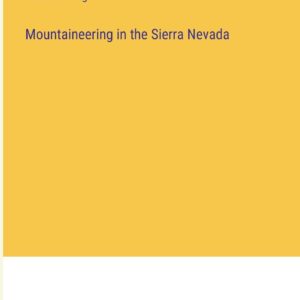 Mountaineering in the Sierra Nevada Paperback – May 10