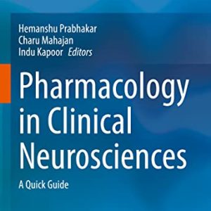 Pharmacology in Clinical Neurosciences: A Quick Guide ISBN-13: 9789811535901