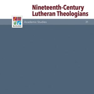 Nineteenth-Century Lutheran Theologians (Refo500 Academic Studies) Hardcover – December 9