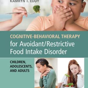 Cognitive-Behavioral Therapy for Avoidant/Restrictive Food Intake Disorder ISBN-13: 9781108401159