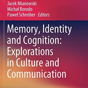 Memory, Identity and Cognition: Explorations in Culture and Communication (Second Language Learning and Teaching) ISBN-13: 9783030125929