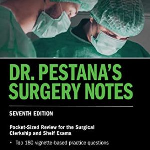 Dr. Pestanas Surgery Notes, Seventh Edition: Pocket-Sized Review for the Surgical Clerkship and Shelf Exams (USMLE Prep) ISBN-13: 9781506281254