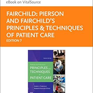 Pierson and Fairchilds Principles & Techniques of Patient Care- Elsevier eBook on VitalSource (Retail Access Card) ISBN-13: 9780323933995