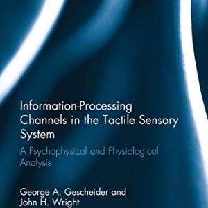 Information-Processing Channels in the Tactile Sensory System (Scientific Psychology Series) ISBN-13: 9781138882973