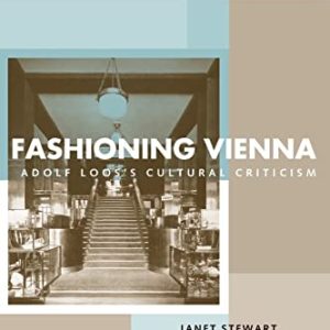 Fashioning Vienna: Adolf Looss Cultural Criticism ISBN-13: 9780415221771