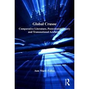 Global Crusoe: Comparative Literature, Postcolonial Theory and Transnational Aesthetics ISBN-13: 9781138277274