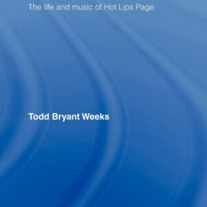 Luck's In My Corner: The Life and Music of Hot Lips Page 1st Edition 9780415962186