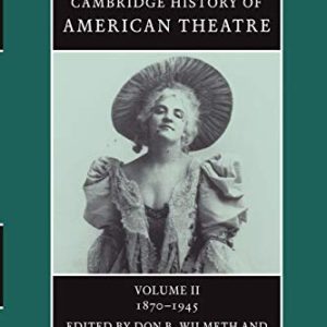 The Cambridge History of American Theatre (Volume 2) ISBN-13: 9780521679848