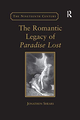 The Romantic Legacy of Paradise Lost: Reading against the Grain (The Nineteenth Century Series) ISBN-13: 9780367887971