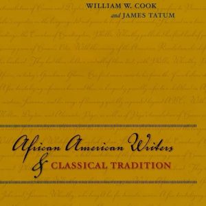 African American Writers and Classical Tradition ISBN-13: 9780226789965