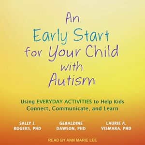 An Early Start for Your Child with Autism: Using Everyday Activities to Help Kids Connect