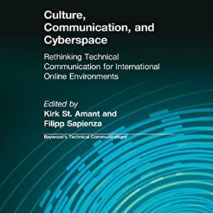 Culture, Communication and Cyberspace: Rethinking Technical Communication for International Online Environments (Baywoods Technical Communications) ISBN-13: 9780415403184