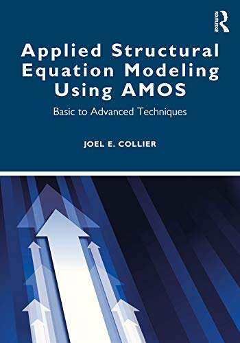 Applied Structural Equation Modeling using AMOS: Basic to Advanced Techniques ISBN-13: 9780367435264