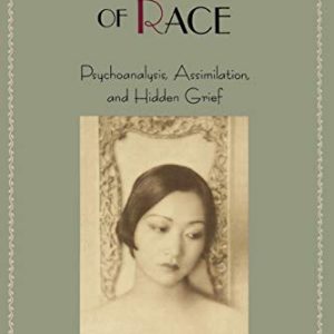 The Melancholy of Race: Psychoanalysis, Assimilation, and Hidden Grief (Race and American Culture) ISBN-13: 9780195151626
