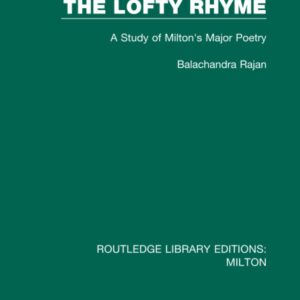 The Lofty Rhyme (Routledge Library Editions: Milton) 1st Edition 9780367139889